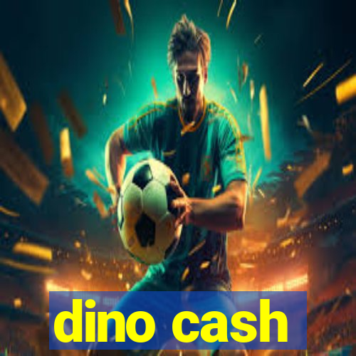 dino cash